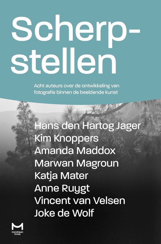 Hans den Hartog Jager, Kim Knoppers, Amanda Maddox, Marwan Magroun, Katja Mater, Anne Ruygt, Vincent van Velsen, Joke de Wolf, Eelco van der Lingen: Scherpstellen (Hardcover, Nederlands language, 2023, Mondriaan Fonds)