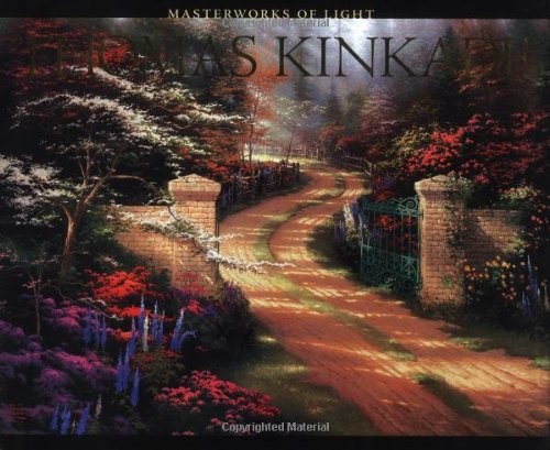 Thomas Kinkade: Masterworks of light (2000, Bulfinch Press/Little, Brown, Bulfinch Press)