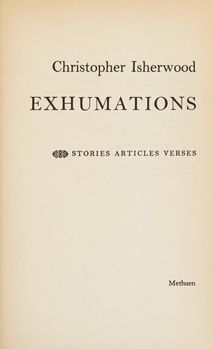 Christopher Isherwood: Exhumations (1984, Methuen)