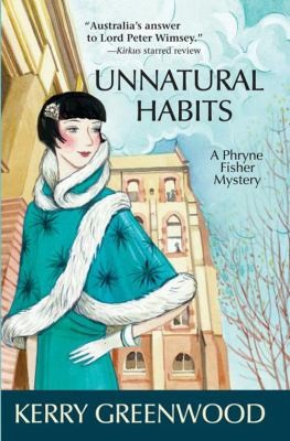 Kerry Greenwood: Unnatural Habits A Phryne Fisher Mystery (2013, Poisoned Pen Press)