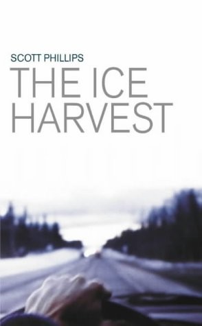 Scott Phillips: The Ice Harvest (Hardcover, Picador)