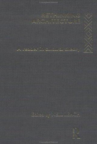 Neil Leach: Rethinking Architecture (1997, Routledge)