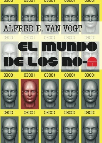 A. E. van Vogt: El Mundo de los No-A (Spanish Edition) (Paperback, Editorial Acervo)