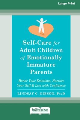 Lindsay C. Gibson: Self-Care for Adult Children of Emotionally Immature Parents (2022, ReadHowYouWant.com, Limited)