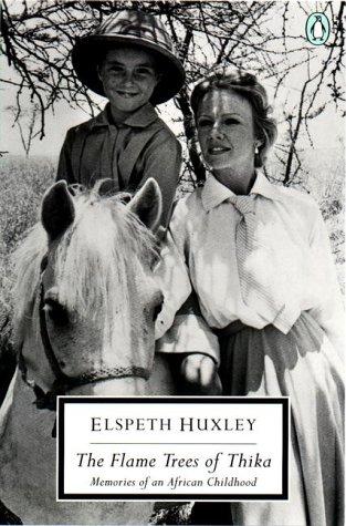 Elspeth Joscelin Grant Huxley: The flame trees of Thika (2000, Penguin Books)