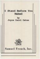 Joyce Carol Oates: I stand before you naked (1991, S. French)