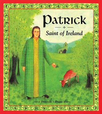 Diana Mayo, Joyce Denham: Patrick: Saint of Ireland (2002, Loyola Press)