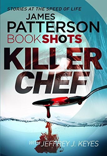James Patterson OL22258A [Work in progress. Please do not merge James Patterson.]: Killer Chef (2016, BookShots)