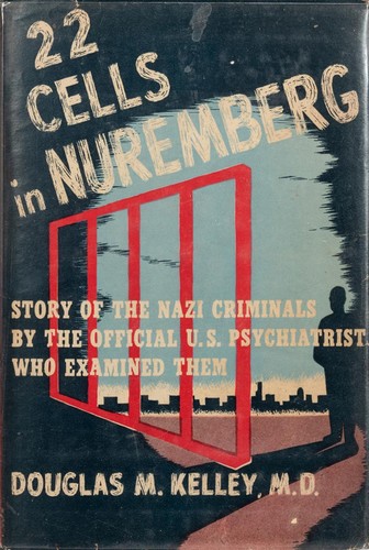Douglas McGlashan Kelley: 22 cells in Nuremberg (1947, Greenberg)