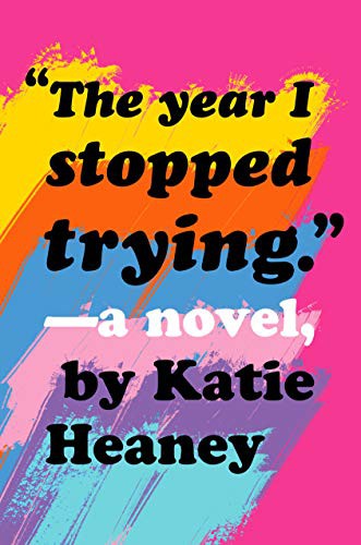 Katie Heaney: The Year I Stopped Trying (Hardcover, Knopf Books for Young Readers)