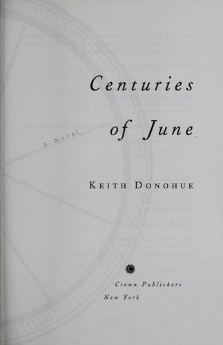 Keith Donohue: Centuries of June (2011, Crown)