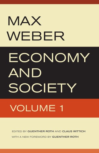Max Weber, Guenther Roth, Claus Wittich: Economy and Society (Paperback, 2013, University of California Press)
