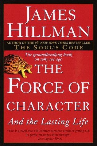 James Hillman: The Force of Character (Paperback, Ballantine Books)