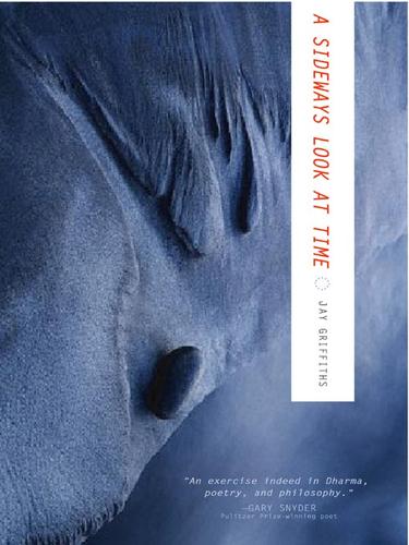 Jay Griffiths: A Sideways Look at Time (2008, Penguin Group USA, Inc.)