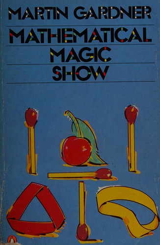 Martin Gardner: Mathematical magic show (1985, Penguin)