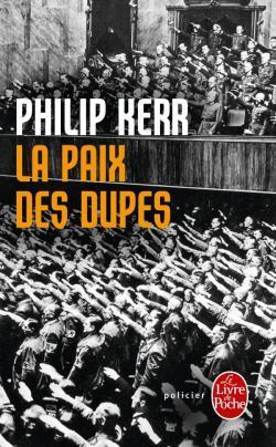 Philip Kerr: La paix des dupes : un roman dans la Deuxième Guerre mondiale (French language, 2012)