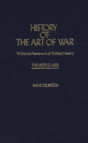Hans Delbrück: History of the Art of War Within the Framework of Political History (Hardcover, 1982, Greenwood Press)