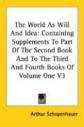 Arthur Schopenhauer: The World As Will And Idea (Paperback, 2006, Kessinger Publishing, LLC)