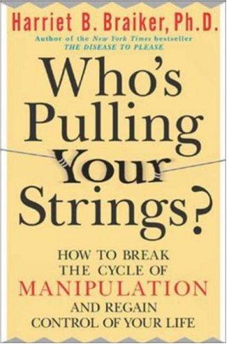 Harriet B. Braiker: Who's Pulling Your Strings? (Paperback, 2004, McGraw-Hill)