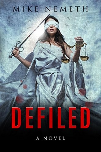 Mike Nemeth: Defiled (Hardcover, 2017, Morgan James Fiction)