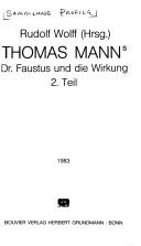 Rudolf Wolff: Thomas Manns Dr. Faustus und die Wirkung (German language, 1983, Bouvier Verlag Herbert Grundmann, Bouvier)