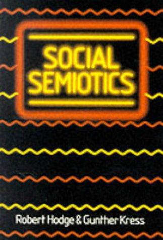 Hodge, Bob: Social semiotics (1988, Polity Press in association with Basil Blackwell, Oxford, UK)
