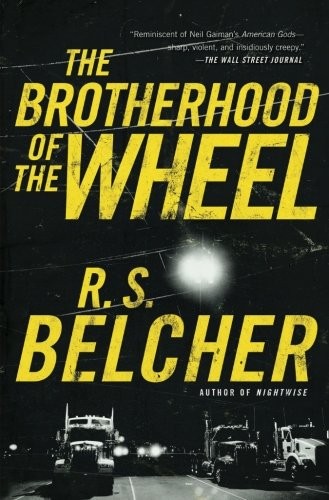 R. S. Belcher: The Brotherhood of the Wheel: A Novel (Paperback, 2017, Tor Books)