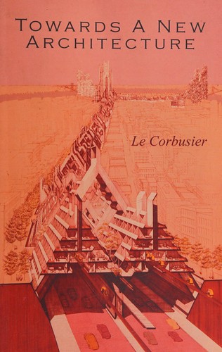 Le Corbusier: Towards a new architecture (1931, J. Rodker)