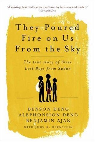 Alphonsion Deng, Benson Deng, Benjamin Ajak, Judy A. Bernstein: They Poured Fire on Us from the Sky (Paperback, 2006, PublicAffairs)