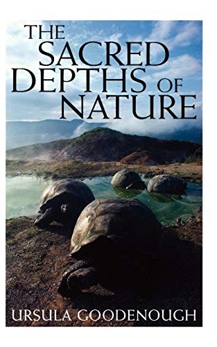 Ursula Goodenough: The Sacred Depths of Nature (2000, Oxford University Press)
