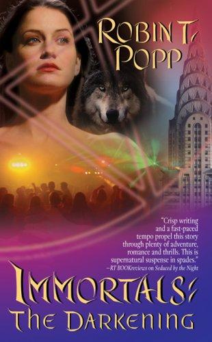Robin T. Popp: The Darkening (Immortals, Book 2) (Paperback, 2007, Love Spell)