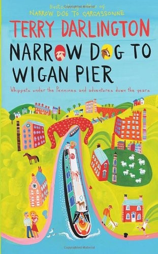 Terry Darlington: Narrow Dog to Wigan Pier (Bantam Press)