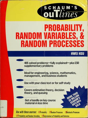 Hwei Hsu: Schaum's outline of probability, random variables, and random processes (1996, Schaum)