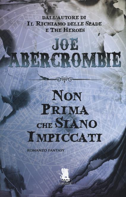 Joe Abercrombie: Non Prima che Siano Impiccati (Italiano language)