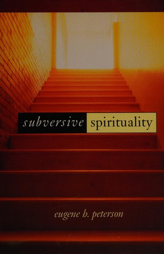 Peterson, Eugene H.: Subversive spirituality (1994, Regent College Publishing)