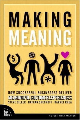 Nathan Shedroff, Stephen Diller, Steve Diller, Darrel Rhea: Making meaning (Hardcover, 2006, New Riders)