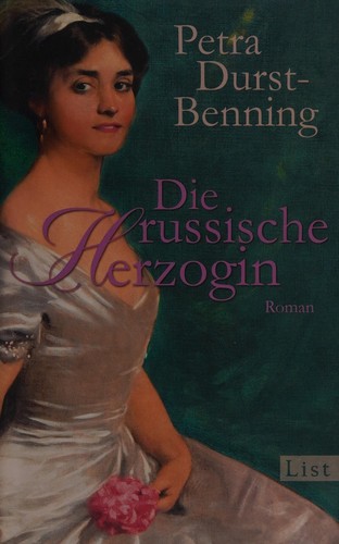 Petra Durst-Benning: Die russische Herzogin (German language, 2010, List)