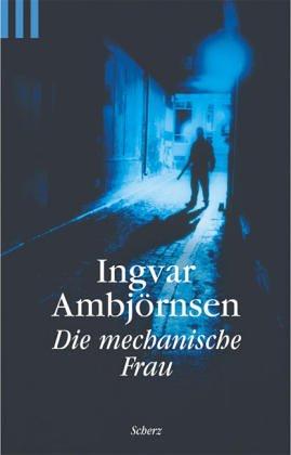 Ingvar Ambjørnsen, Ingvar Ambjørnsen: Die mechanische Frau (Paperback, german language, Scherz)
