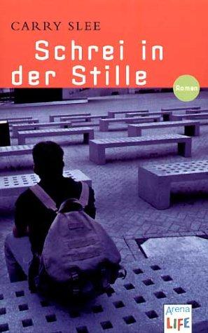 Carry Slee: Schrei in der Stille. (LIFE). (Paperback, Arena)