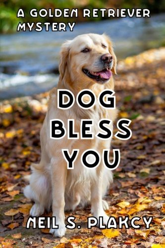 Neil S. Plakcy: Dog Bless You (Paperback, 2013, CreateSpace Independent Publishing Platform)