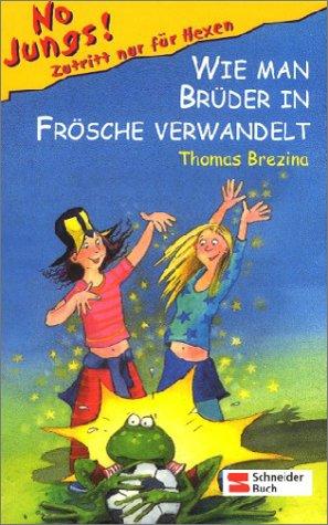 Thomas Brezina, Betina Gotzen-Beek: No Jungs!, Wie man Brüder in Frösche verwandelt (Hardcover, Egmont Franz Schneider Verlag)
