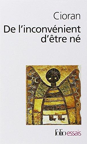 Emil Cioran: De l'inconvénient d'être né (French language, 1987, Gallimard)