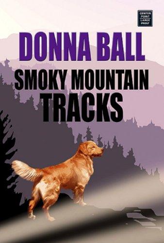 Donna Ball: Smoky Mountain Tracks (Hardcover, 2007, Center Point Large Print)