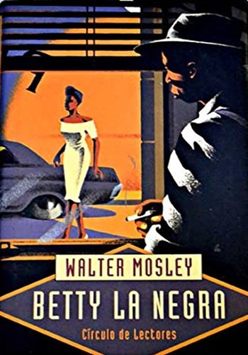 WALTER MOSLEY, Walter Mosley: Betty la negra (Hardcover, Spanish language, 1997, Círculo de Lectores, S.A.)
