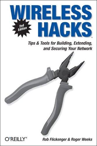 Rob Flickenger, Roger Weeks: Wireless Hacks (2005, O'Reilly Media, Inc.)