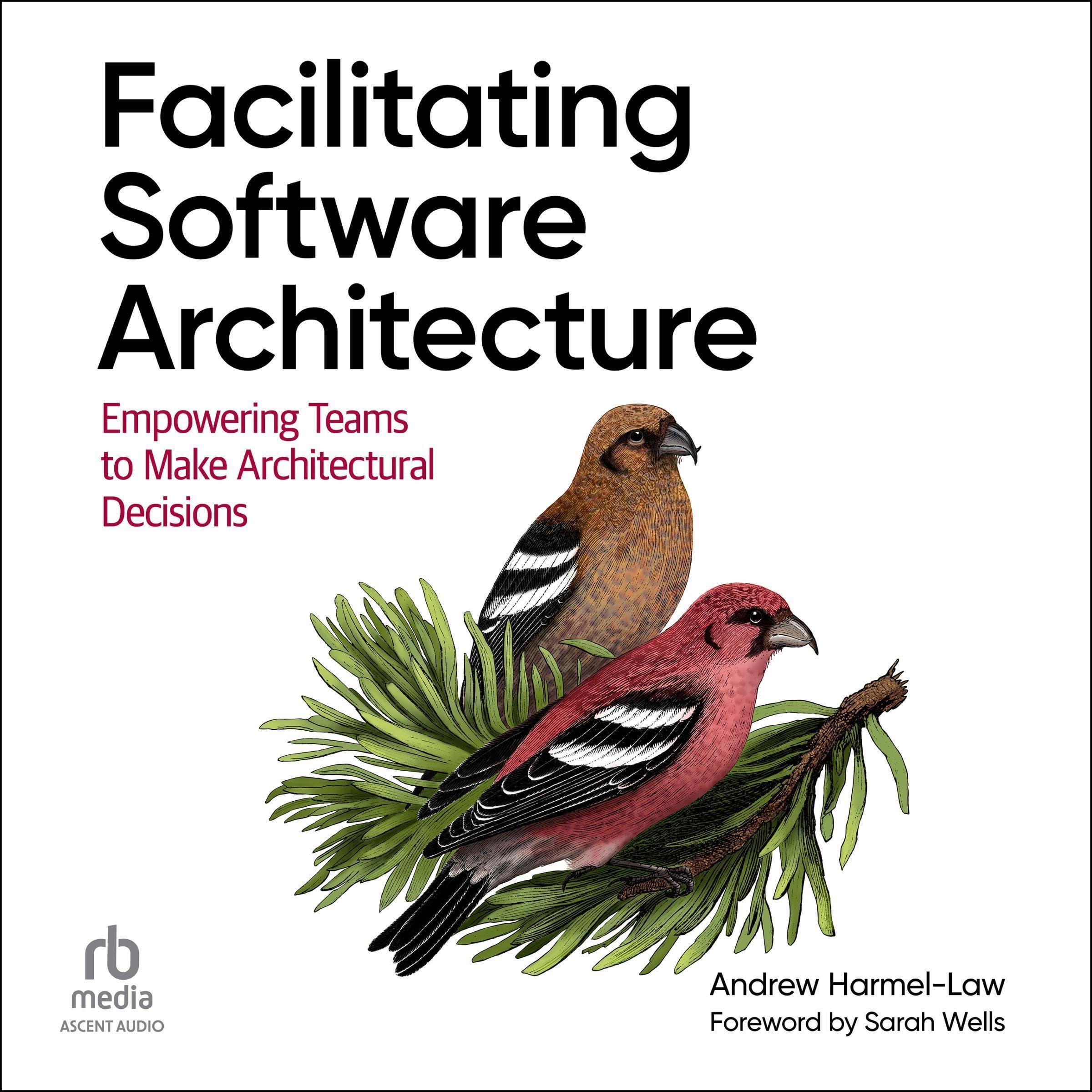 Andrew Harmel-Law: Facilitating Software Architecture (2024, O'Reilly Media, Incorporated)