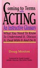 Doug Moston: Coming to terms with acting (1993, Drama Book Publishers)