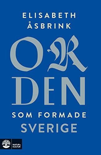 Elisabeth Åsbrink: Orden som formade Sverige (Hardcover, 2018, Natur & Kultur Allmänlitt.)