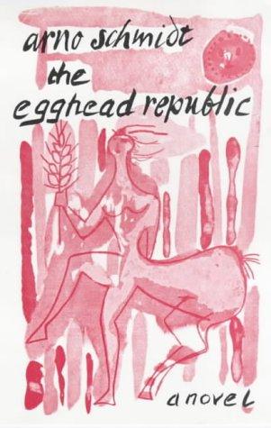 Arno Schmidt: The Egghead Republic (Hardcover, Marion Boyars Publishers)