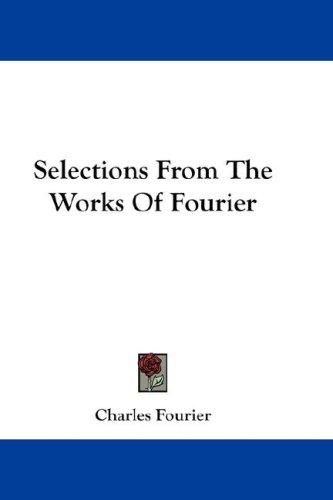 Charles Fourier: Selections From The Works Of Fourier (Hardcover, Kessinger Publishing, LLC)